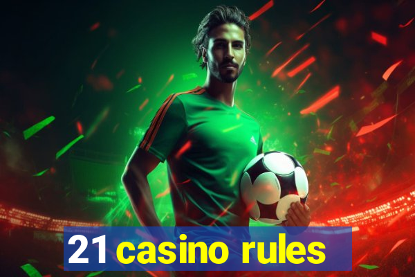 21 casino rules