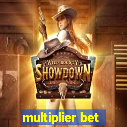 multiplier bet