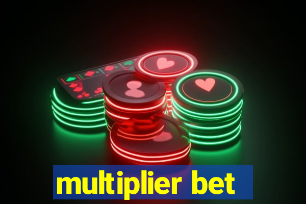 multiplier bet