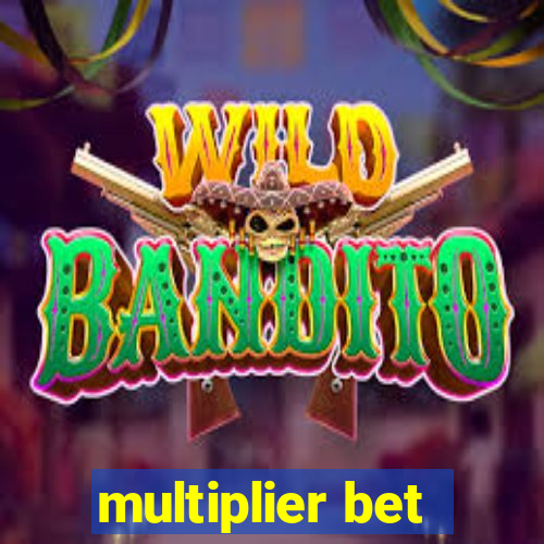 multiplier bet