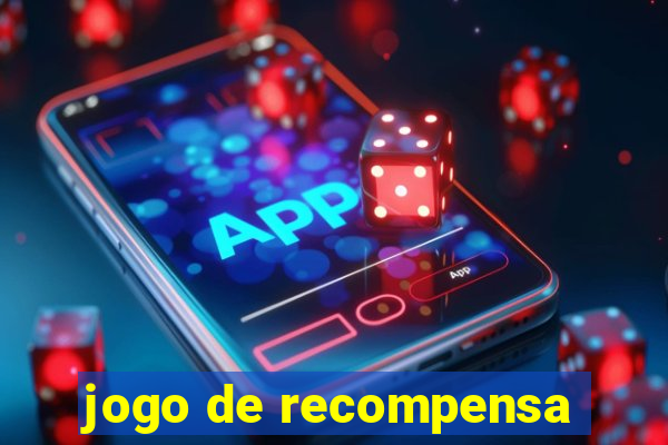 jogo de recompensa