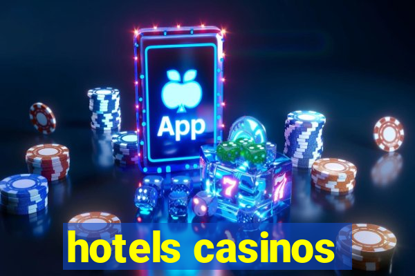 hotels casinos