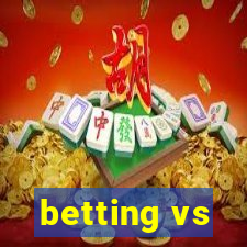 betting vs