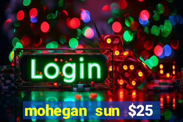 mohegan sun $25 free slot play