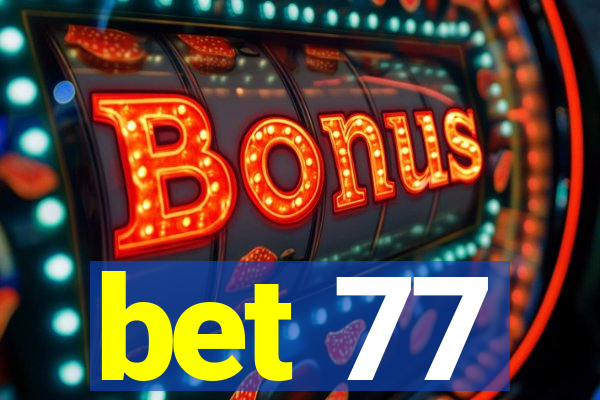 bet 77