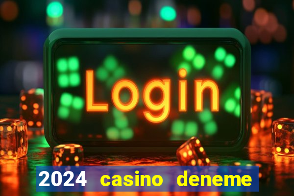 2024 casino deneme bonusu veren siteler