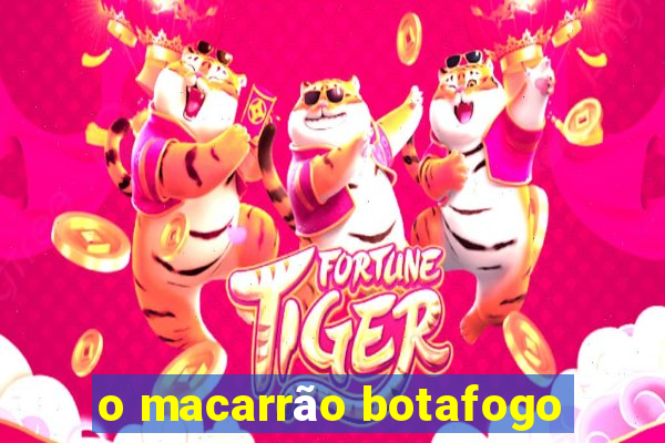 o macarrão botafogo