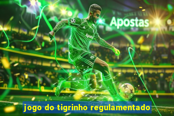 jogo do tigrinho regulamentado