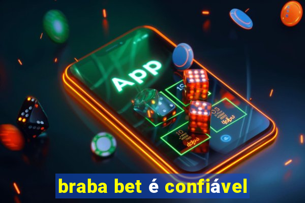 braba bet é confiável