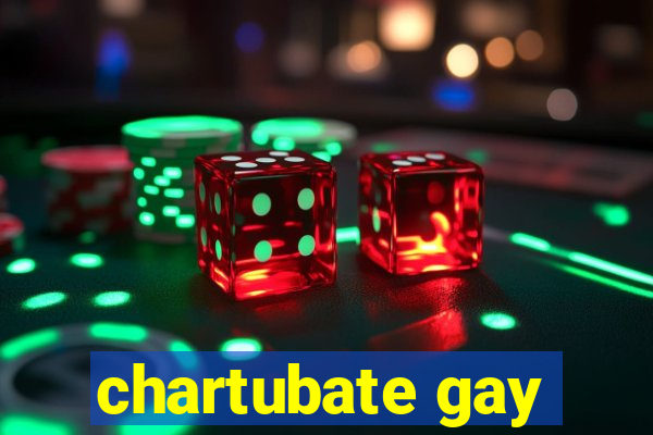 chartubate gay