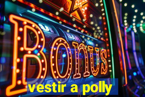 vestir a polly