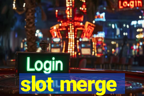 slot merge