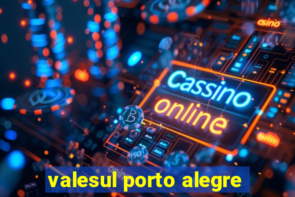 valesul porto alegre