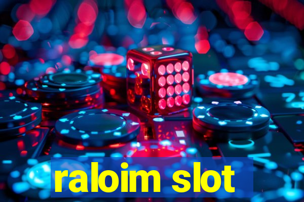 raloim slot