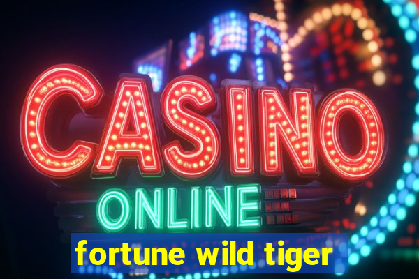 fortune wild tiger