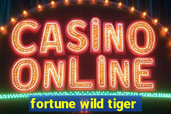 fortune wild tiger