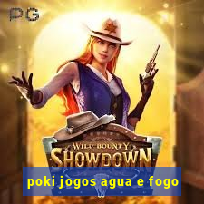 poki jogos agua e fogo