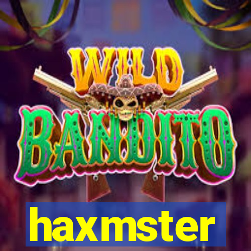 haxmster