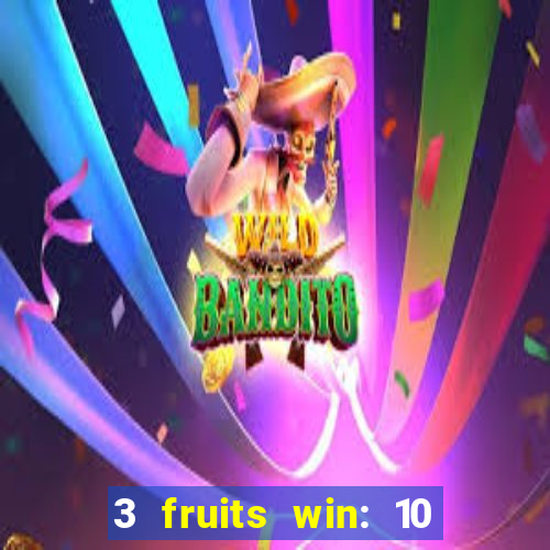 3 fruits win: 10 lines slot