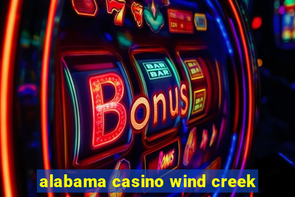 alabama casino wind creek