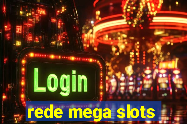 rede mega slots