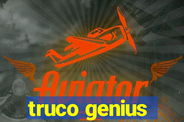 truco genius