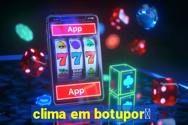 clima em botupor茫