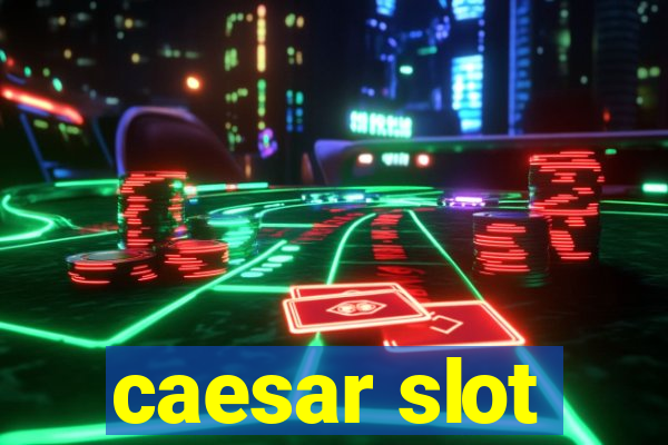 caesar slot