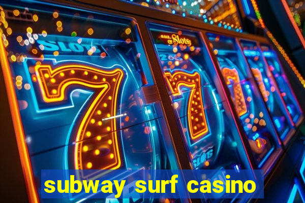 subway surf casino