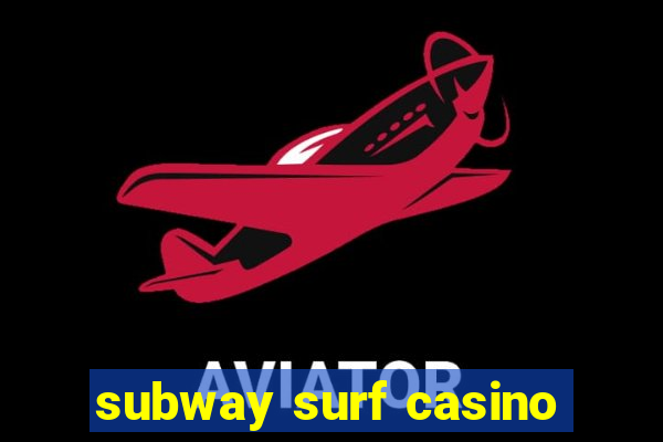 subway surf casino