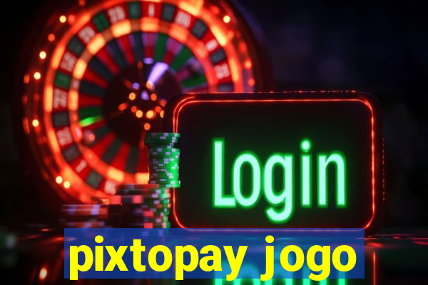 pixtopay jogo