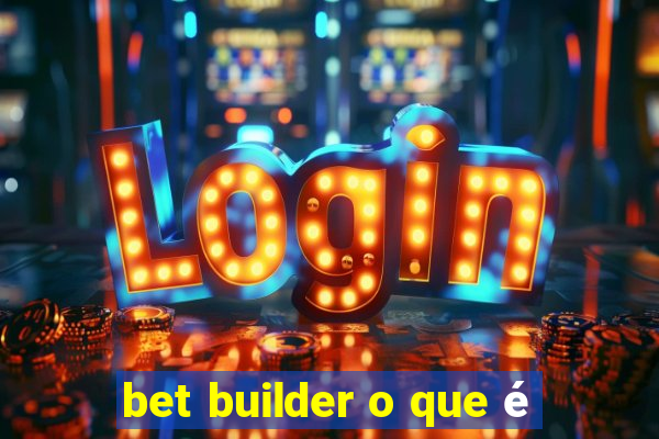 bet builder o que é