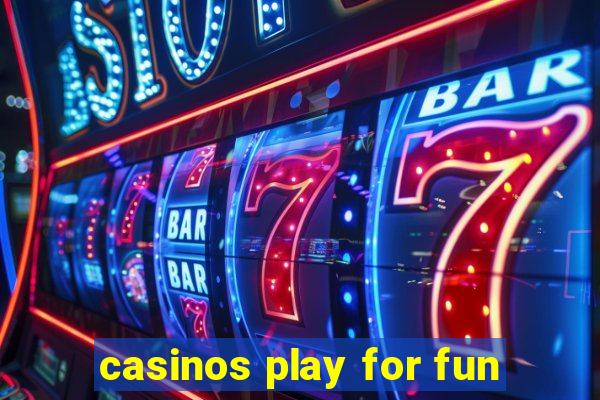 casinos play for fun