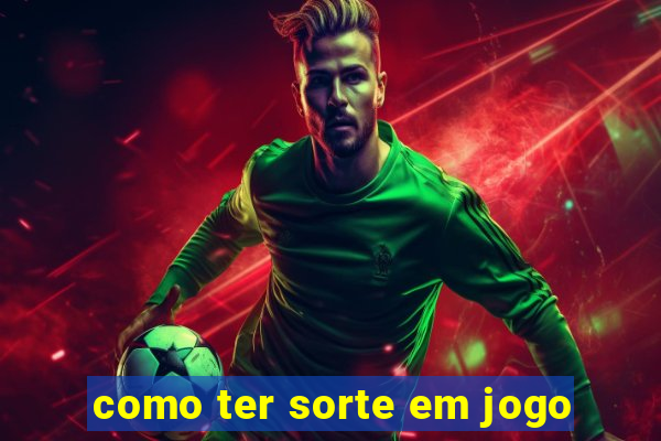 como ter sorte em jogo