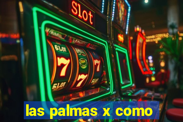 las palmas x como