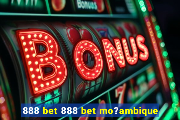 888 bet 888 bet mo?ambique