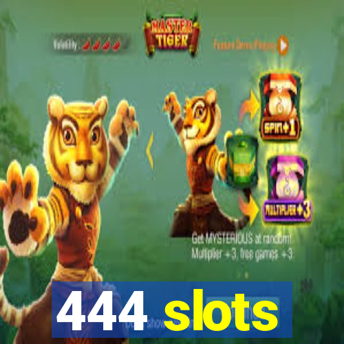 444 slots