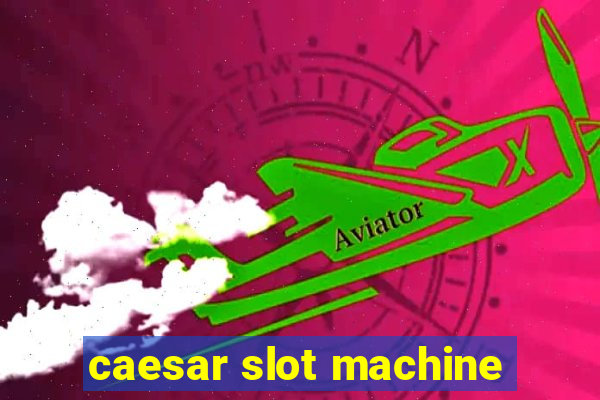 caesar slot machine