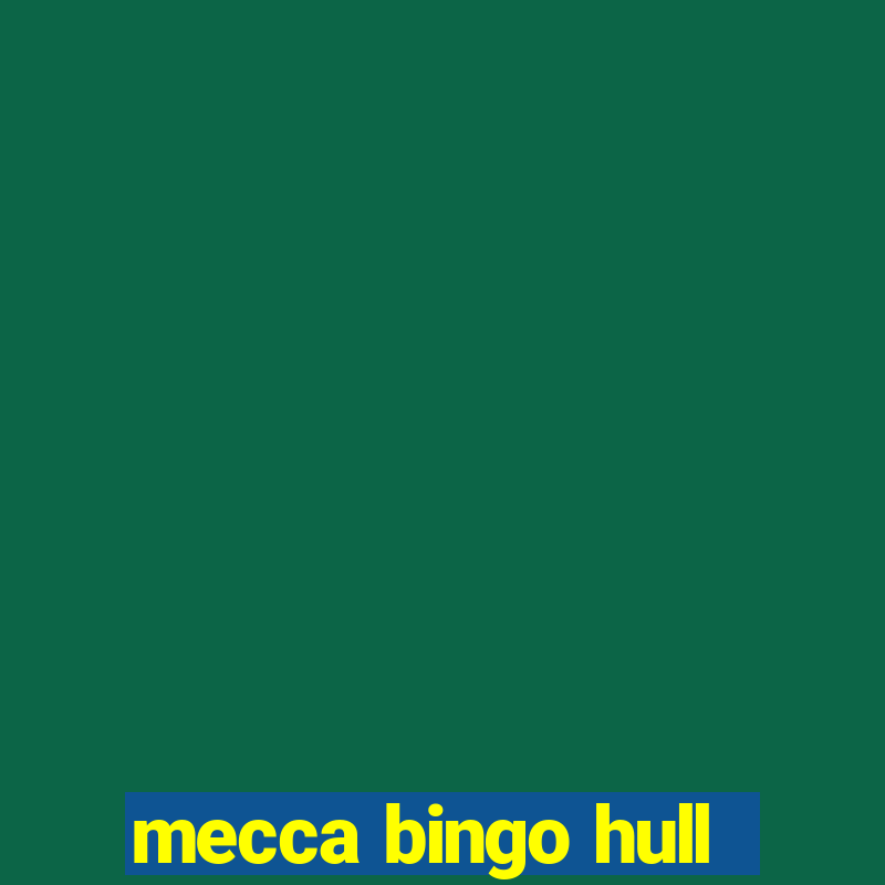 mecca bingo hull