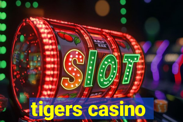 tigers casino