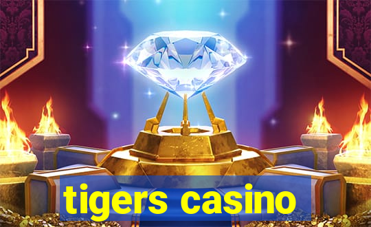 tigers casino