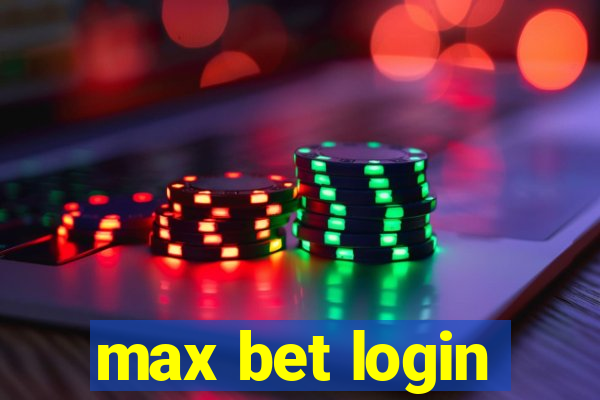 max bet login