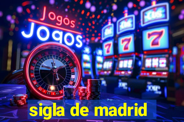 sigla de madrid