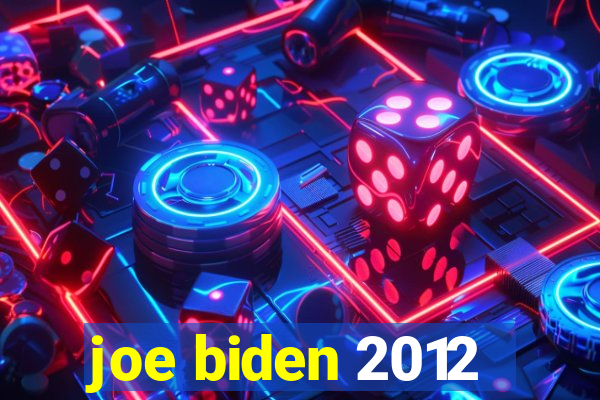 joe biden 2012