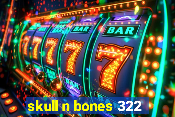 skull n bones 322