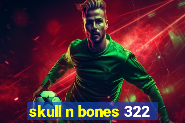 skull n bones 322