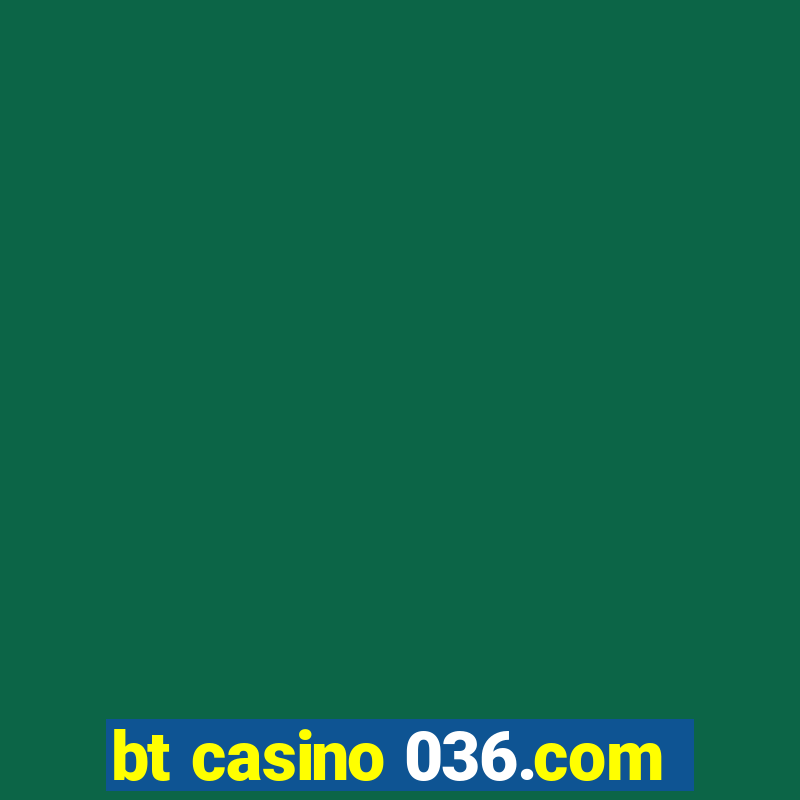 bt casino 036.com