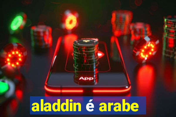 aladdin é arabe