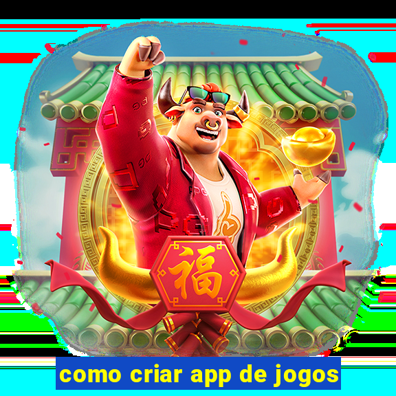 como criar app de jogos