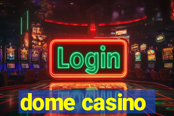 dome casino